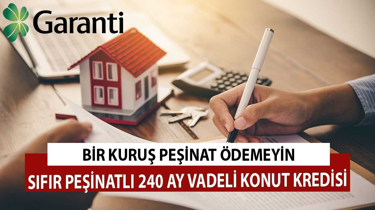 Bir kuruş peşinat ödemeyin! Evin tamamına 240 ay vadeli konut kredisi Garanti Bankası’nda
