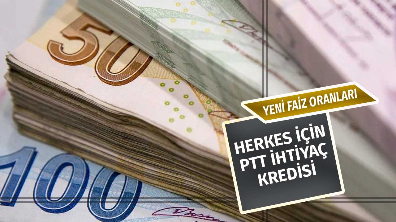 Herkes için PTT ihtiyaç kredisi faiz oranları yüzde kaç oldu? Ekim sonu oranları